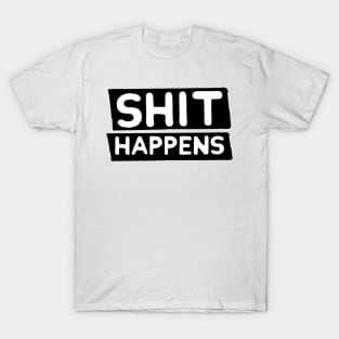 Funny Humor Shit Happens Men Women Sarcastic Gift T-Shirt